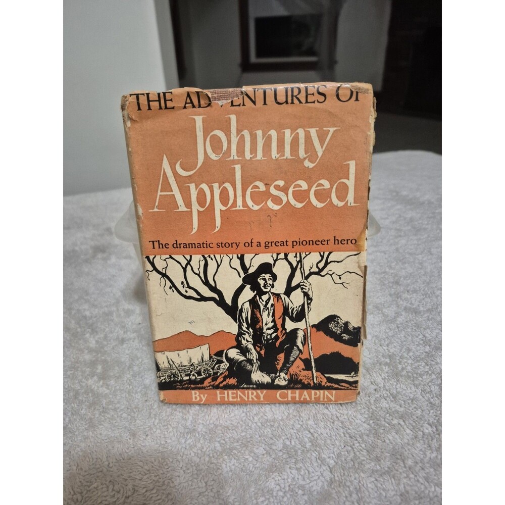 1930 The Adventures of Johnny Appleseed Henry Chapin Hardcover w Dust Jacket